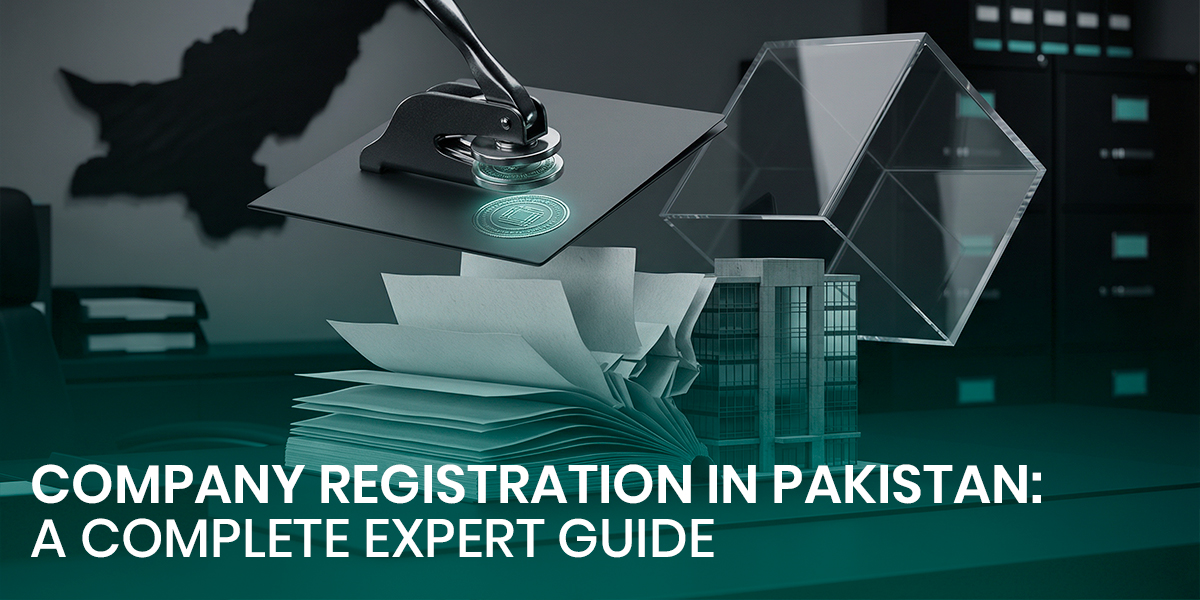 Company Registration in Pakistan: A Complete Expert Guide to Seamless Business Confirmation
